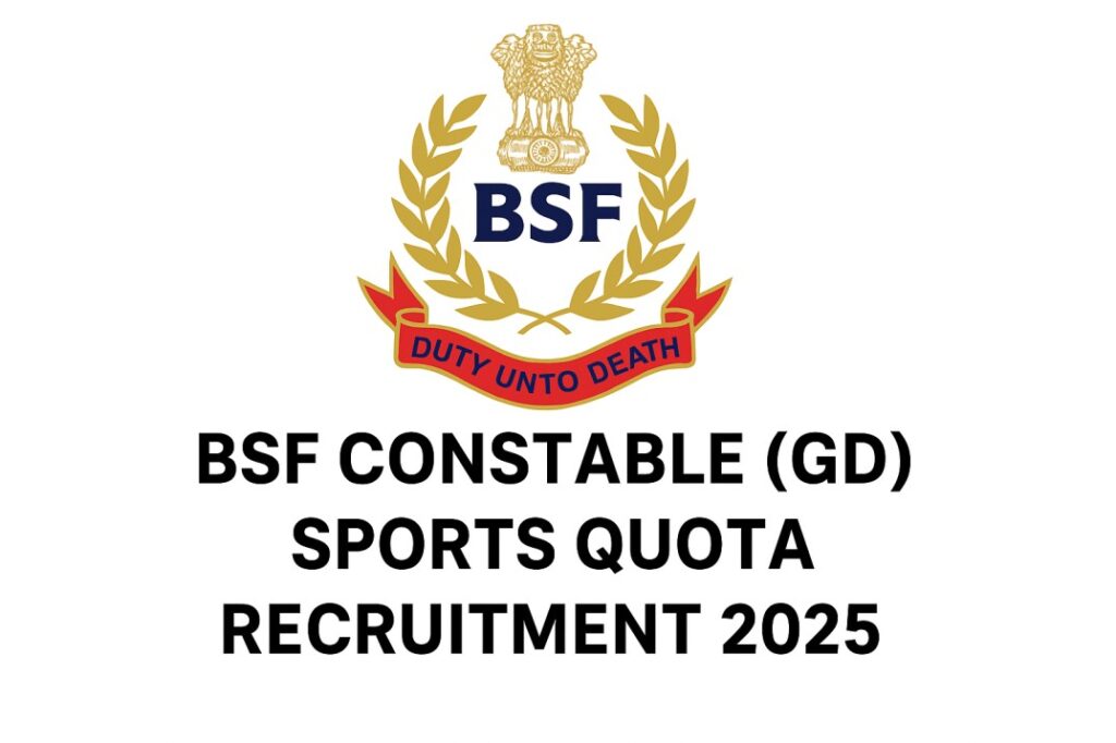 BSF Constable (GD) Sports Quota Recruitment 2025 – Apply Online for 391 Posts | BSF Sports Quota Vacancy