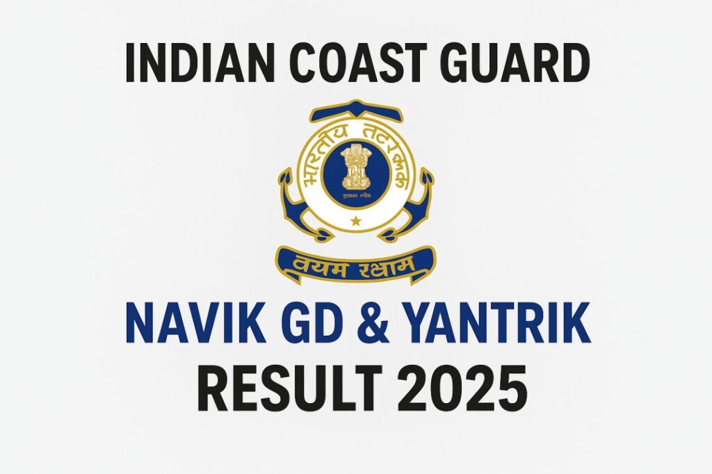 Indian Coast Guard Navik GD & Yantrik Result 2025 Out – Download Merit List & Cut Off Marks