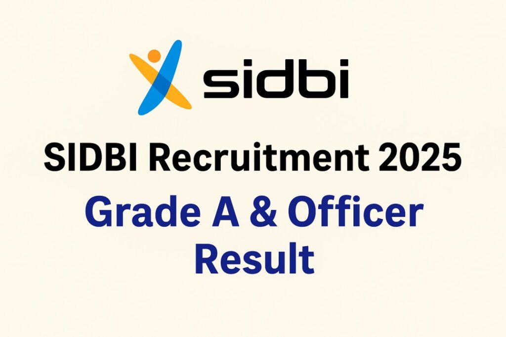 SIDBI Recruitment 2025 – Grade A & B Officer Result