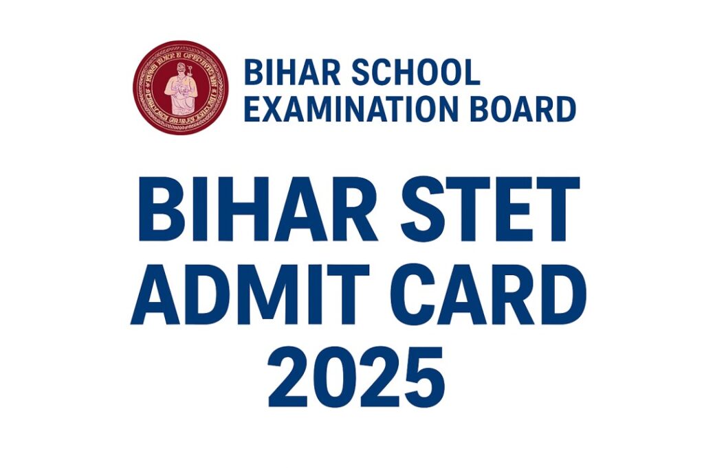 Bihar STET Admit Card 2025 Released – Download Hall Ticket @bsebstet.com