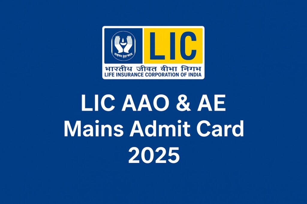 LIC AAO & AE Mains Admit Card 2025 Out – Download LIC 841 Posts Hall Ticket, Check Exam Date & City