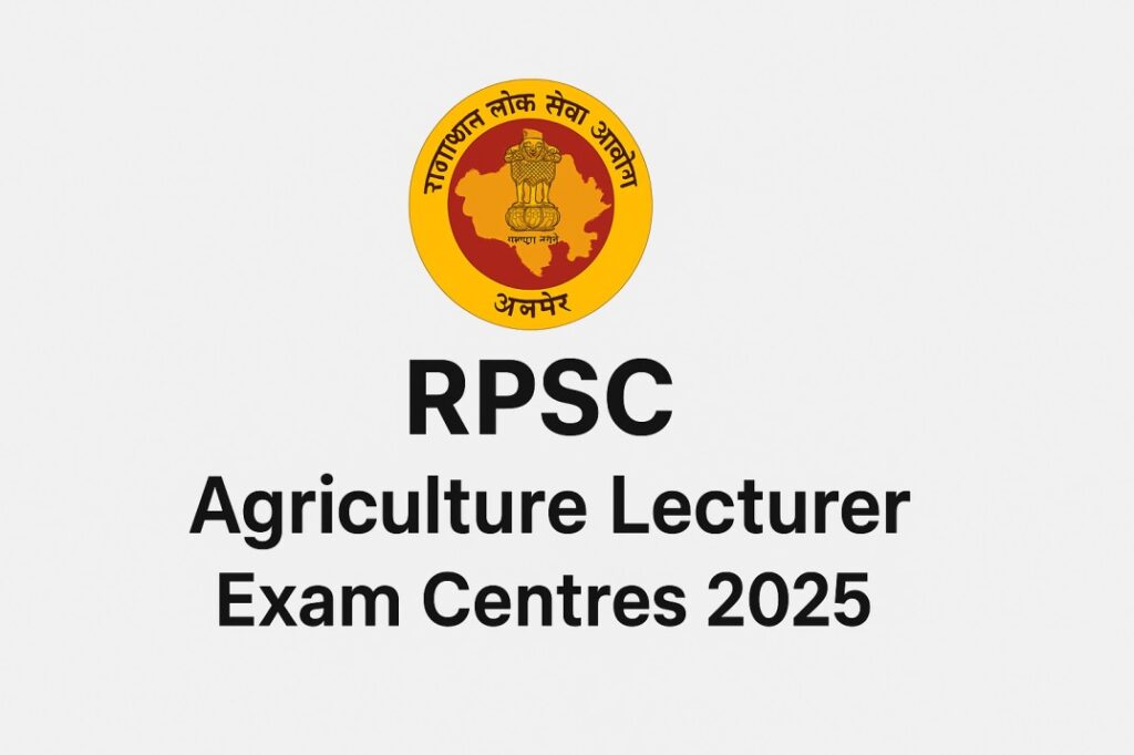 RPSC Agriculture Lecturer Exam Centres 2025 – Check City Wise Exam Centre List